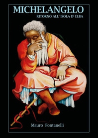 Michelangelo. Ritorno all'isola d'Elba - Vol. 2 - Librerie.coop