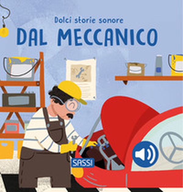 Dal meccanico. Dolci storie sonore - Librerie.coop