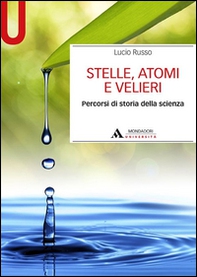 Stelle, atomi e velieri. Percorsi di storia della scienza - Librerie.coop