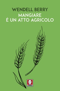Mangiare è un atto agricolo - Librerie.coop