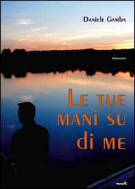 Le tue mani su di me - Librerie.coop