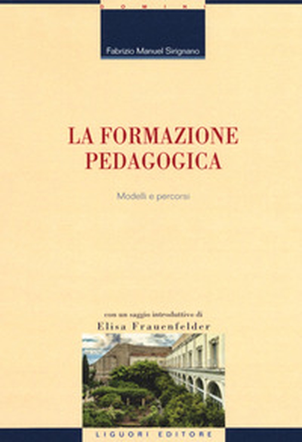 La formazione pedagogica. Modelli e percorsi - Librerie.coop La formazione pedagogica. Modelli e percorsi - Librerie.coop