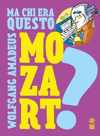 Ma chi era questo Wolfgang Amedeus Mozart? - Librerie.coop Ma chi era questo Wolfgang Amedeus Mozart? - Librerie.coop