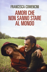 Amori che non sanno stare al mondo - Librerie.coop