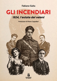 Gli incendiari. 1924, l'estate dei veleni - Librerie.coop