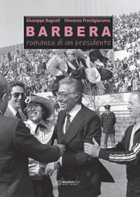 Barbera. Romanzo di un presidente - Librerie.coop