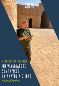 Un Viaggiatore Sovrappeso in Anatolia e Iraq - Librerie.coop