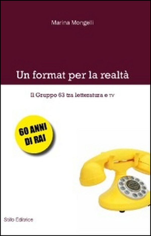 Un format per la realtà. Il Gruppo 63 tra letteratura e TV - Librerie.coop Un format per la realtà. Il Gruppo 63 tra letteratura e TV - Librerie.coop