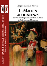 Il male in adolescenza. Gruppo e setting nella cura psicoanalitica dell'adolescente delinquente - Librerie.coop