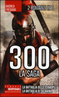 300 la saga: 300 guerrieri. La battaglia delle Termopili-300. Nascita di un impero. La battaglia di Salamina - Librerie.coop