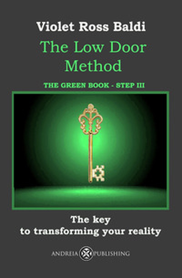 The Low Door Method. Step III. The key to transforming your reality - Librerie.coop The Low Door Method. Step III. The key to transforming your reality - Librerie.coop