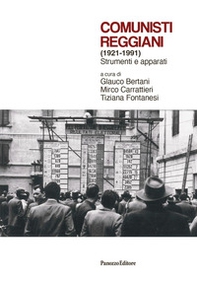 Comunisti reggiani (1921-1991). Strumenti e apparati - Librerie.coop