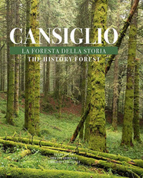 Cansiglio. La foresta della storia. Ediz. italiana e inglese - Librerie.coop Cansiglio. La foresta della storia. Ediz. italiana e inglese - Librerie.coop