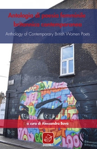 Antologia di poesia femminile britannica contemporanea-Anthology of contemporary british women poets - Librerie.coop