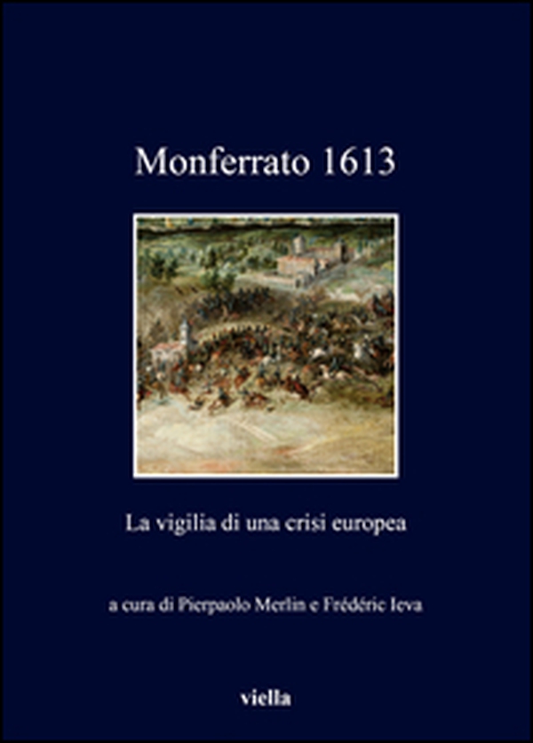 Monferrato 1613. La vigilia di una crisi europea - Librerie.coop Monferrato 1613. La vigilia di una crisi europea - Librerie.coop