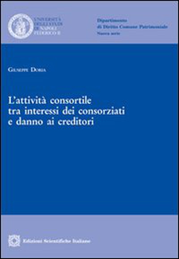 L'attività consortile tra interessi dei consorziati e danno ai creditori - Librerie.coop L'attività consortile tra interessi dei consorziati e danno ai creditori - Librerie.coop