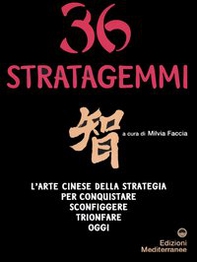 Trentasei stratagemmi. L'arte cinese della strategia per conquistare, sconfiggere, trionfare oggi - Librerie.coop