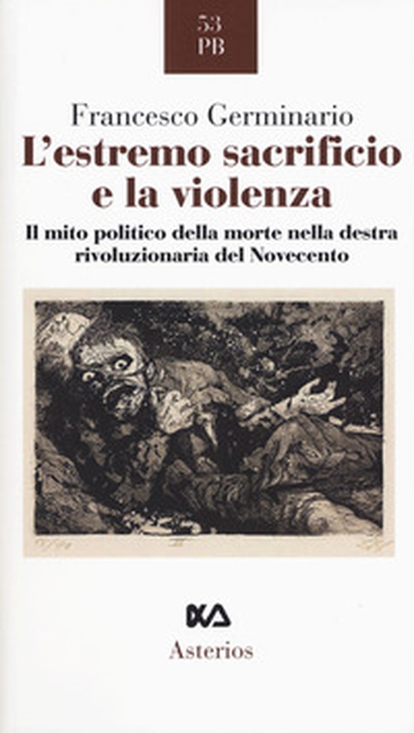 L'estremo sacrificio e la violenza. Il mito politico della morte nella destra rivoluzionaria del Novecento - Librerie.coop L'estremo sacrificio e la violenza. Il mito politico della morte nella destra rivoluzionaria del Novecento - Librerie.coop