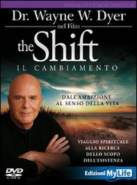 The shift. Il cambiamento. Dall'ambizione al senso della vita. Viaggio spirituale alla ricerca dello scopo dell'esistenza. DVD - Librerie.coop The shift. Il cambiamento. Dall'ambizione al senso della vita. Viaggio spirituale alla ricerca dello scopo dell'esistenza. DVD - Librerie.coop
