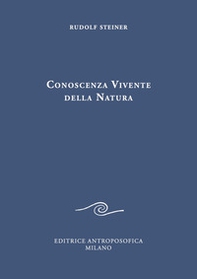 Conoscenza vivente della natura. Peccato originale dell'intelletto e superamento spirituale del peccato - Librerie.coop Conoscenza vivente della natura. Peccato originale dell'intelletto e superamento spirituale del peccato - Librerie.coop