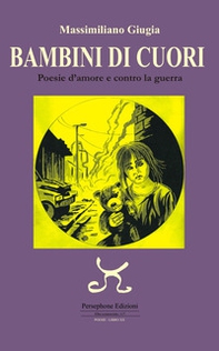 Bambini di cuori. Poesie d'amore e contro la guerra - Librerie.coop