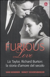 Furious love. Liz Taylor, Richard Burton: la storia d'amore del secolo - Librerie.coop Furious love. Liz Taylor, Richard Burton: la storia d'amore del secolo - Librerie.coop