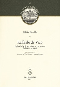 Raffaele de Vico. I giardini e le architetture romane dal 1908 al 1962 - Librerie.coop