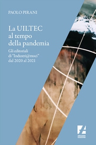 La Uiltec al tempo della pandemia. Gli editoriali di «Industri@moci» dal 2020 al 2021 - Librerie.coop