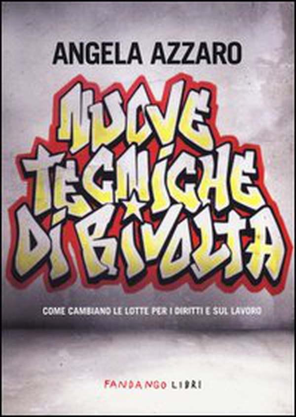 Nuove tecniche di rivolta. Come cambiano le lotte per i diritti e sul lavoro - Librerie.coop Nuove tecniche di rivolta. Come cambiano le lotte per i diritti e sul lavoro - Librerie.coop