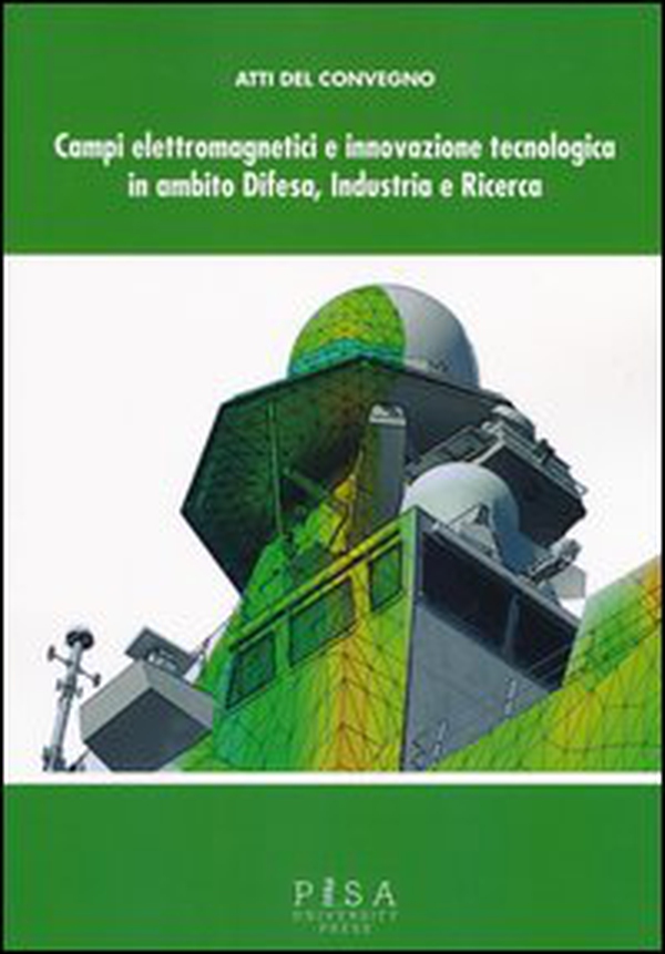 Campi elettromagnetici e innovazione tecnologica in ambito difesa, industria e ricerca. Atti del Convegno CISAM (30-31 maggio, 2012) - Librerie.coop Campi elettromagnetici e innovazione tecnologica in ambito difesa, industria e ricerca. Atti del Convegno CISAM (30-31 maggio, 2012) - Librerie.coop