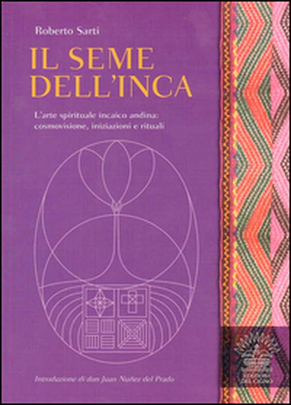 Il seme dell'inca. L'arte spirituale incaico andina: cosmovisione, iniziazioni e rituali - Librerie.coop Il seme dell'inca. L'arte spirituale incaico andina: cosmovisione, iniziazioni e rituali - Librerie.coop