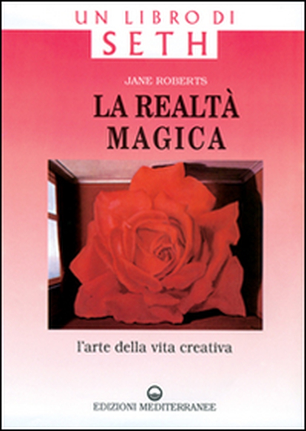 La realtà magica. Un libro di Seth. L'arte della vita creativa - Librerie.coop La realtà magica. Un libro di Seth. L'arte della vita creativa - Librerie.coop