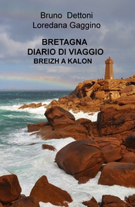 Bretagna. Diario di viaggio. Breizh a Kalon - Librerie.coop