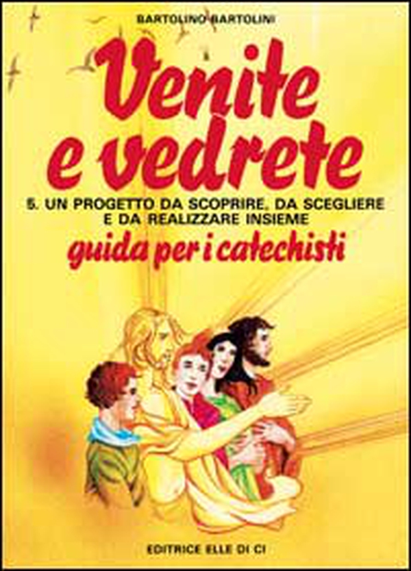 Venite e vedrete. Guida per il catechista - Vol. 5 - Librerie.coop Venite e vedrete. Guida per il catechista - Vol. 5 - Librerie.coop