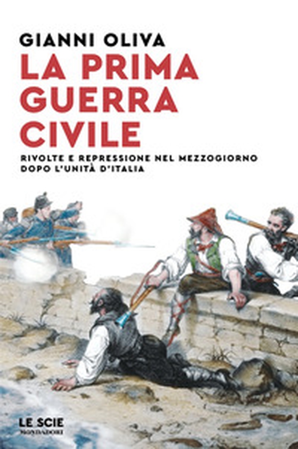 La prima guerra civile. Rivolte e repressione nel Mezzogiorno dopo l'unità d'Italia - Librerie.coop La prima guerra civile. Rivolte e repressione nel Mezzogiorno dopo l'unità d'Italia - Librerie.coop