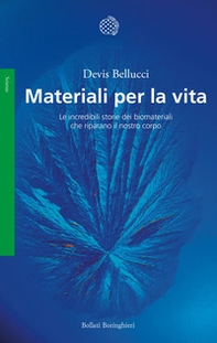 Materiali per la vita. Le incredibili storie dei biomateriali che riparano il nostro corpo - Librerie.coop Materiali per la vita. Le incredibili storie dei biomateriali che riparano il nostro corpo - Librerie.coop