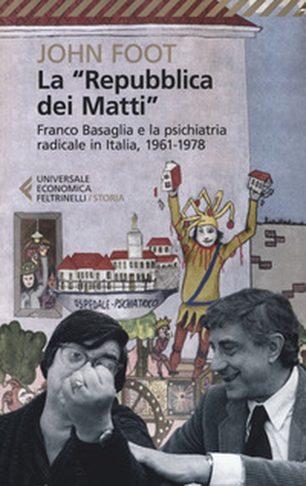 La «Repubblica dei matti». Franco Basaglia e la psichiatria radicale in Italia, 1961-1978 - Librerie.coop La «Repubblica dei matti». Franco Basaglia e la psichiatria radicale in Italia, 1961-1978 - Librerie.coop