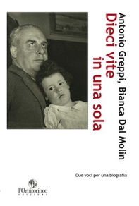 Dieci vite in una sola. Due voci per una biografia - Librerie.coop