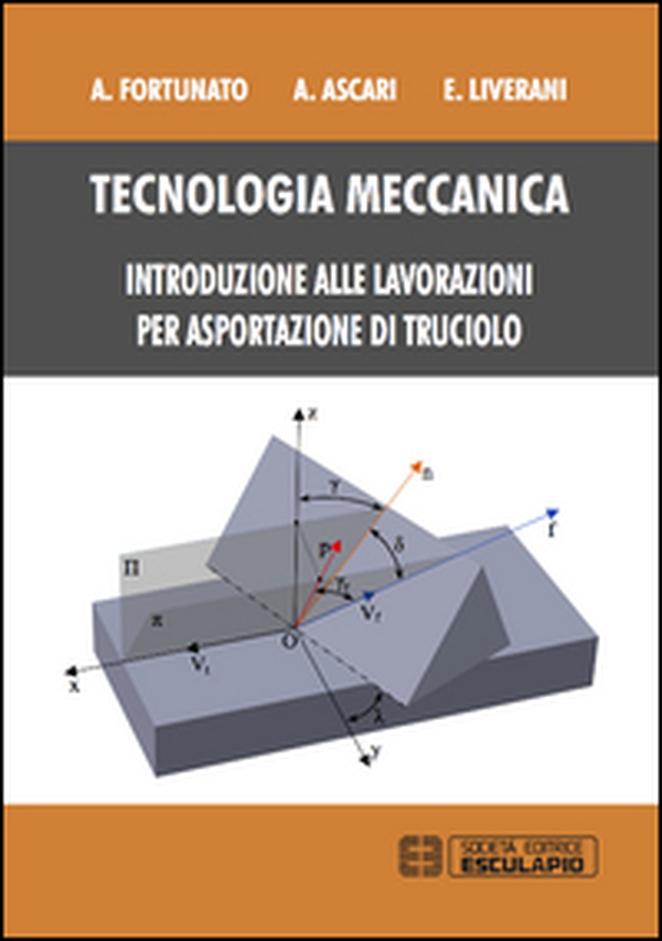 Tecnologia meccanica. Introduzione alle lavorazioni per asportazioni di truciolo - Librerie.coop Tecnologia meccanica. Introduzione alle lavorazioni per asportazioni di truciolo - Librerie.coop