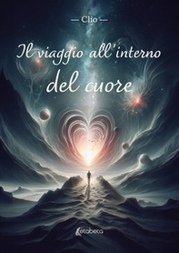 Il viaggio all'interno del cuore - Librerie.coop