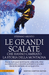 Le grandi scalate che hanno cambiato la storia della montagna - Librerie.coop