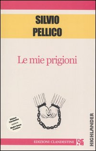 Le mie prigioni - Librerie.coop Le mie prigioni - Librerie.coop