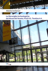 Le meraviglie archeologiche dei musei del Veneto, Friuli V.G., Trentino A.A. - Librerie.coop Le meraviglie archeologiche dei musei del Veneto, Friuli V.G., Trentino A.A. - Librerie.coop