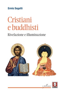 Cristiani e buddhisti. Rivelazione e illuminazione - Librerie.coop
