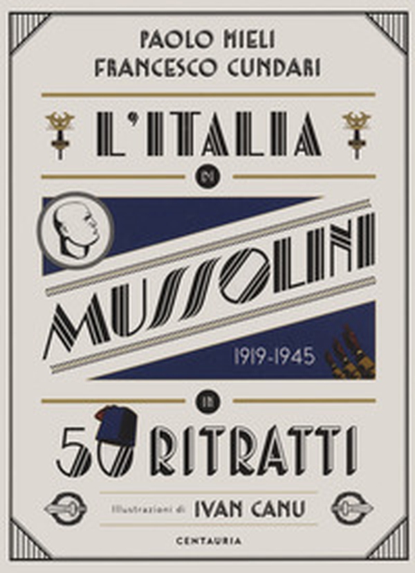 L'Italia di Mussolini in 50 ritratti - Librerie.coop L'Italia di Mussolini in 50 ritratti - Librerie.coop