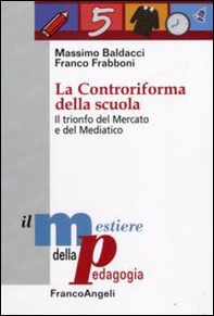 La controriforma della scuola. Il trionfo del mercato e del mediatico - Librerie.coop