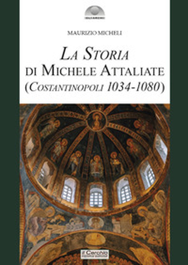 La storia di Michele Attaliate. (Costantinopoli 1034-1080) - Librerie.coop La storia di Michele Attaliate. (Costantinopoli 1034-1080) - Librerie.coop