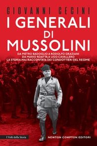 I generali di Mussolini. Da Pietro Badoglio a Rodolfo Graziani, da Mario Roatta a Ugo Cavallero: la storia mai raccontata dei condottieri del regime - Librerie.coop I generali di Mussolini. Da Pietro Badoglio a Rodolfo Graziani, da Mario Roatta a Ugo Cavallero: la storia mai raccontata dei condottieri del regime - Librerie.coop