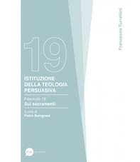 Istituzione della teologia persuasiva - Vol. 19 - Librerie.coop