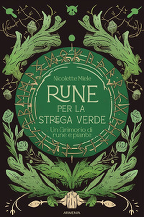 Rune per la strega verde. Un grimorio di rune e piante - Librerie.coop Rune per la strega verde. Un grimorio di rune e piante - Librerie.coop